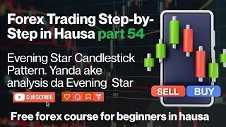 Hausa Forex Course Part 54 - Evening Star| yadda ake forex trading
