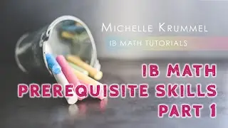IB Math Analysis and Approaches - Prerequisite Skills Part 1