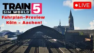 LIVE PREVIEW: Neuer Fahrplan Köln-Aachen | TSW 5 | TRAIN SIM WORLD 5