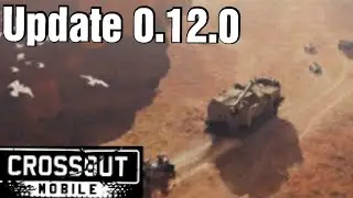 Crossout Mobile update patch 0.12.0