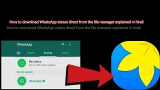 HOW TO DOWNLOAD WHATSAPP STATUS DIRECT FROM FILE MANAGER WITH ANY THIRD APP HINDI FULL EXPLAINED.