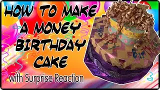 HOW TO make a BIRTHDAY MONEY CAKE🌺🎂 w/Surprise Reaction