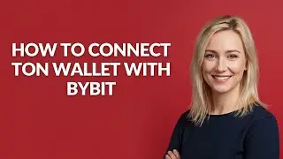 HOW TO CONNECT TON WALLET WITH BYBIT - Julia'sTutorials