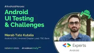 Merab Tato Kutalia - Android UI Testing & Challenges - droidcon Italy 2021