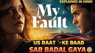 My Fault (2023) Explained in Hindi | Forbidden love ki khatarnak kahani