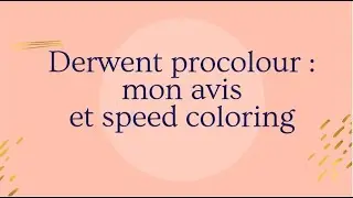 Derwent Procolour : mon avis et speed coloring