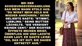 BEI DER SCHEIDUNGSVERHANDLUNG SAH MEIN MANN STOLZ AUS. 