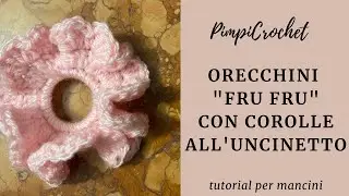 Orecchini fru fru con corolle all'uncinetto|Tutorial per mancini| PimpiCrochet|