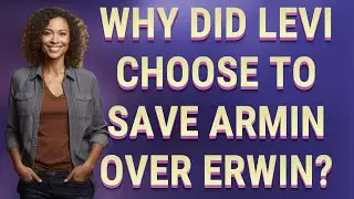 Why did Levi choose to save Armin over Erwin?