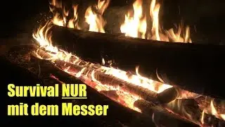 Survival NUR mit dem Messer - Survival Training EXTREM