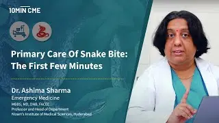[Part 1] Primary Care Of Snakebite: The First Few Minutes - Dr. Ashima Sharma, Emergency Medicine