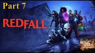 Redfall | Metamorphosis The Vampire Underboss Whiskey And Cigars | No commentary | Gameplay Part 7