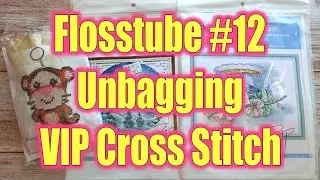 FLOSSTUBE #12 | VIPCROSSSTITCH Unbagging | 3 Cross Stitch Kits