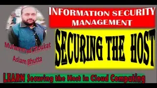 Lec#04  information security management  (Securing the Host)  UCP PGC Mailsi 04-05-2020