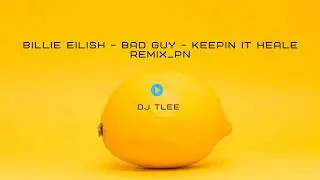 Billie Eilish - Bad Guy - Keepin It Heale Remix