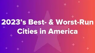 2023&rsquo;s Best  & Worst Run Cities in America