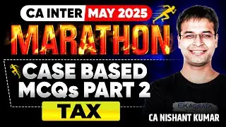 Taxation Case Based MCQs | CA Inter Taxation Revision May 25 | Part 2 By CA Nishant Kumar