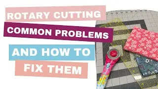 Rotary Cutters: Common Problems and How to Fix Them | Beginner Quilting Tips