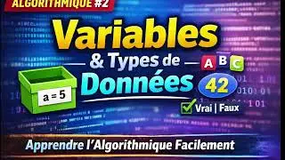 Cours d’Algorithmique #2 : Variables et Types de Données (Débutants)