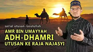 SERIAL UTUSAN RASULULLAH AMR BIN UMAYYAH ADH-DHAMRI BERSAMA HEPI ANDI BASTONI