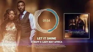 D Naff & Lady May Africa - let it shine