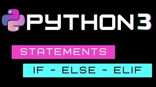 Statements in PYTHON - Else / If / Elif