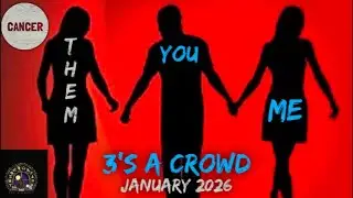 CANCER | YOU, ME, THEM ⚠️ 3&rsquo;s A CROWD | #CANCER JANUARY 2026 #TAROT READING