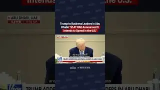 President Trump speaks to business leaders in Abu Dhabi: $1.4 Trillion Investment in the U.S.