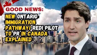 GOOD NEWS: New Ontario Immigration Pathway! REDI Pilot to PR in Canada Explained