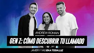 Lo que Gen Z Necesita Saber Sobre el Llamado de Dios | Javier y Yas en A Toda Luz