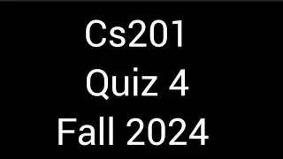 cs201 Quiz 4 Fall 2024 #zaiH18 #quiz4 #virtualuniversity #cs201 #zaiH18