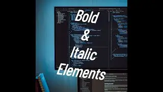 Creating Bold and Italic Elements in HTML in Two Minutes