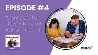 4: &ldquo;Connect The Dots&rdquo; - Fatigue, ADHD, Trauma | Ending Body Burnout Show