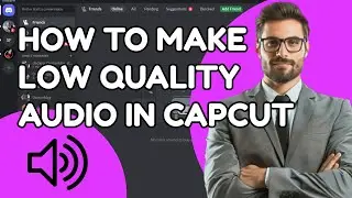 How to make low quality audio in CapCut
