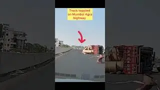 Truck toppled on Mumbai Agra Highway | What may be the reason? Comment@Drivezone@70mai_official