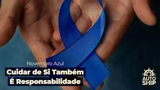 A vistoria que come&ccedil;a em n&oacute;s | AUTO SHIP e o valor da preven&ccedil;&atilde;o &ndash; Novembro Azul 2025