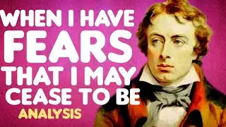When I Have Fears That I May Cease to Be by John Keats Analysis, Summary, Meaning  Explained Review