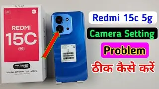 Redmi 15C 5G Camera Setting Thik Kaise Kare | Camera Problem Fix in Redmi 15C 5G