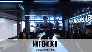 Not Enough - Choreography by Kuma