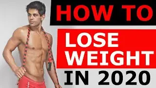 How To Lose Weight In 2020 | Weight Loss Tips To Burn Fat Fast