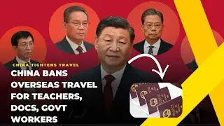 China Bans Travel for Govt Workers | Xi Jinping&rsquo;s Crackdown Explained