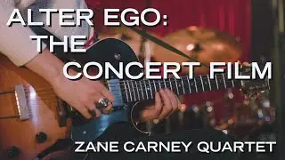 Alter Ego: The Concert Film | Zane Carney Quartet