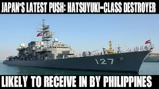 Philippines' Naval Power SURGES with Japan's SHOCKING Donation of Destroyers