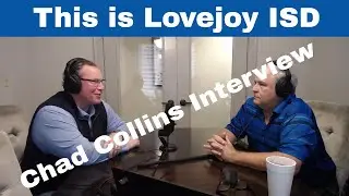 Chad Collins, Lovejoy ISD School Board President Interview