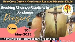 Breaking Chains of Captivity & Bondages ✓ 30th-May-2023
