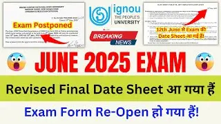 (Breaking News) IGNOU June 2025 Exam Postponed & Revised Final Date Sheet Released_Exam Form Re-Opne