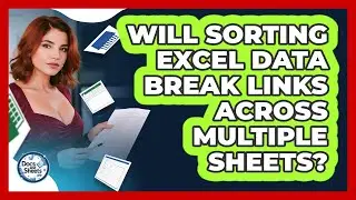 Will Sorting Excel Data Break Links Across Multiple Sheets? - Docs and Sheets Pro