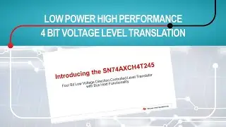 Introducing the SN74AXCH4T245 4-bit low voltage direction controlled level translator with bus hold