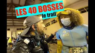 🏃🏻‍♂️Trail les 40 bosses 2021 [by RUN ADDICTIVE] reportage 🎬 inside HD1080p 🎥