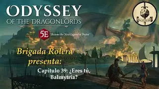 Odyssey of the Dragonlords - Cap&iacute;tulo XXXIX. &iquest;Eres t&uacute;, Balmytria?